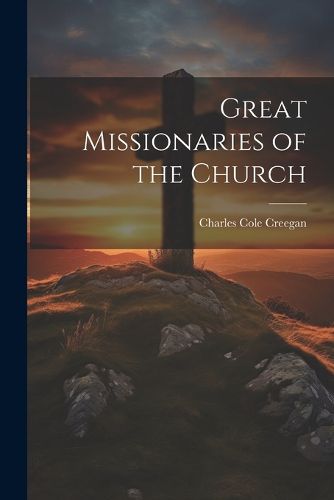 Cover image for Great Missionaries of the Church