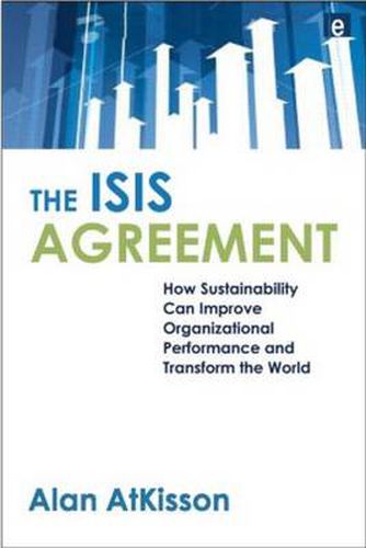 Cover image for The ISIS Agreement: How Sustainability Can Improve Organizational Performance and Transform the World