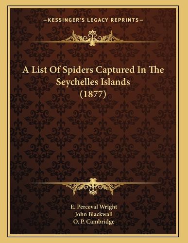 Cover image for A List of Spiders Captured in the Seychelles Islands (1877)
