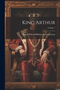 Cover image for King Arthur; Volume 1