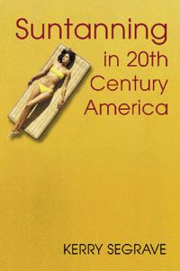 Cover image for Suntanning in 20th Century America