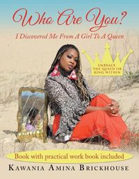 Cover image for Who Are You?: I Discovered Me from a Girl to a Queen