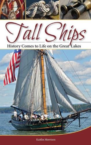 Cover image for Tall Ships: History Comes to Life on the Great Lakes