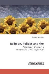 Cover image for Religion, Politics and the German Greens
