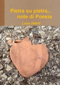 Cover image for Pietra Su Pietra... Note Di Poesia