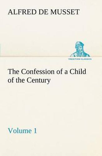 Cover image for The Confession of a Child of the Century - Volume 1