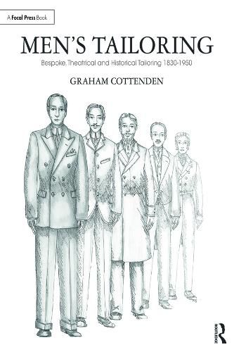 Men's Tailoring: Bespoke, Theatrical and Historical Tailoring 1830-1950