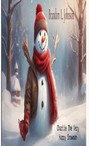 "Charlie The Very Happy Snowman"