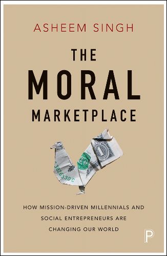 Cover image for The Moral Marketplace: How Mission-Driven Millennials and Social Entrepreneurs Are Changing Our World