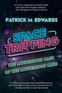 Cover image for Space Tripping: The Mysterious Case of the Mysterious Case