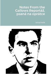 Cover image for Notes From the Gallows Reportaz, psana na opratce