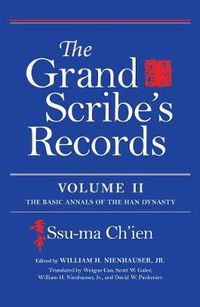 Cover image for The Grand Scribe's Records, Volume II: The Basic Annals of the Han Dynasty