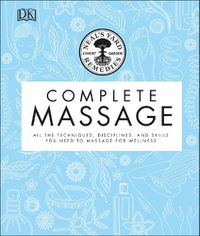 Cover image for Neal's Yard Remedies Complete Massage: All the Techniques, Disciplines, and Skills you need to Massage for Wellness