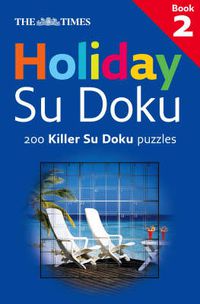 Cover image for The Times: Holiday Su Doku 2: 200 Killer Su Doku Puzzles