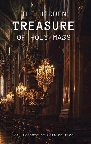 Cover image for The Hidden Treasure of the Holy Mass