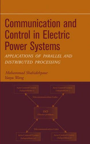Cover image for Communication and Control in Electric Power Systems: Applications of Parallel and Distributed Processing