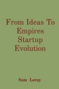 Cover image for From Ideas To Empires Startup Evolution