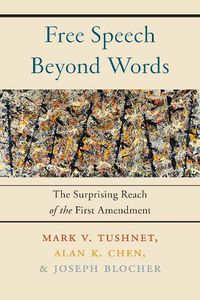 Cover image for Free Speech Beyond Words: The Surprising Reach of the First Amendment