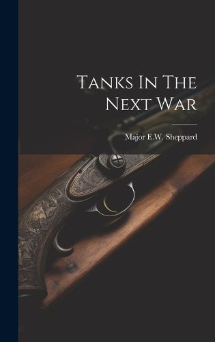 Cover image for Tanks In The Next War