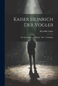 Cover image for Kaiser Heinrich Der Vogler