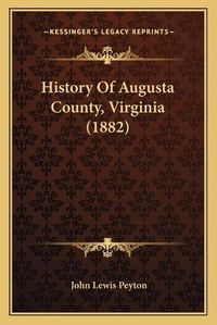 Cover image for History of Augusta County, Virginia (1882)