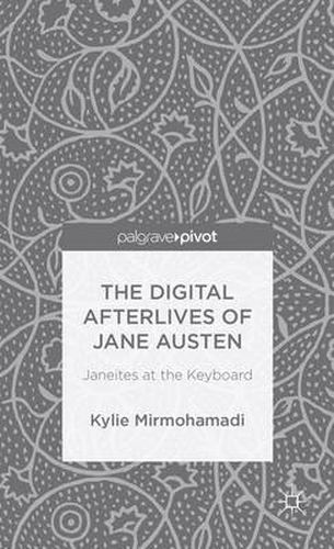 Cover image for The Digital Afterlives of Jane Austen: Janeites at the Keyboard