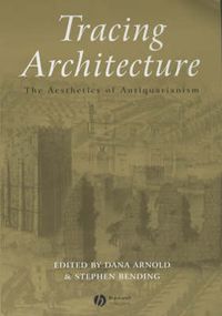 Cover image for Tracing Architecture: The Aesthetics of Antiquarianism