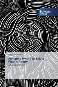 Cover image for Feminine Writng in Sylvia Plath's Poetry