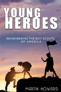 Cover image for Young Heroes: Remembering the Boy Scouts of America