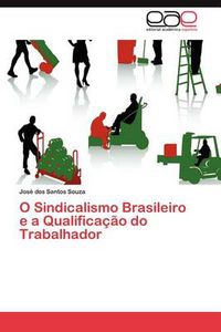 Cover image for O Sindicalismo Brasileiro E a Qualificacao Do Trabalhador