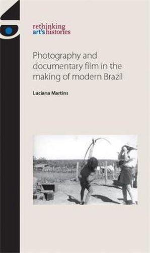 Cover image for Photography and Documentary Film in the Making of Modern Brazil