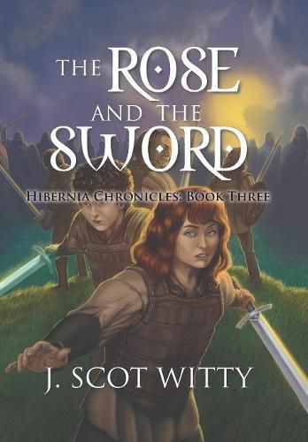 Cover image for The Rose and the Sword: Hibernia Chronicles: Book Three