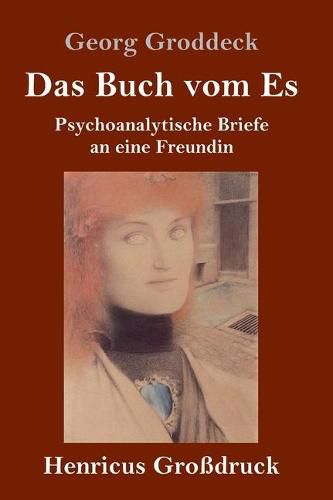 Das Buch vom Es (Grossdruck): Psychoanalytische Briefe an eine Freundin