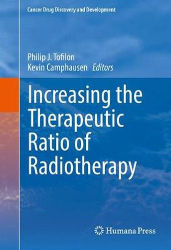 Cover image for Increasing the Therapeutic Ratio of Radiotherapy