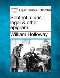 Cover image for Sententiu Juris: Legal & Other Epigram.