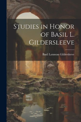 Studies in Honor of Basil L. Gildersleeve