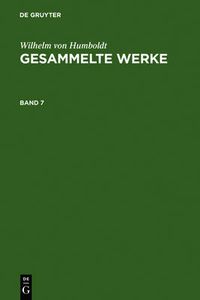 Cover image for Wilhelm Von Humboldt: Gesammelte Werke. Band 7