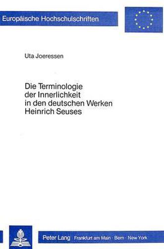 Die Terminologie Der Innerlichkeit in Den Deutschen Werken Heinrich Seuses: Ein Beitrag Zur Sprache Der Deutschen Mystik