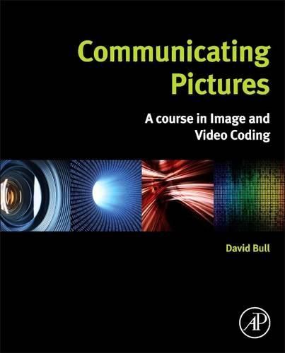 Cover image for Communicating Pictures: A Course in Image and Video Coding