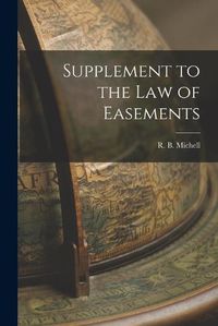 Cover image for Supplement to the Law of Easements