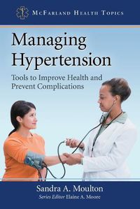 Cover image for Managing Hypertension: Tools to Improve Health and Prevent Complications