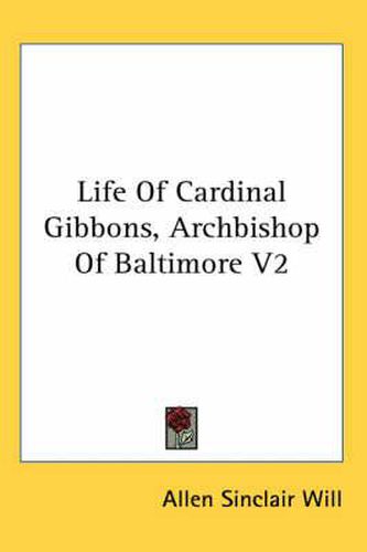 Cover image for Life of Cardinal Gibbons, Archbishop of Baltimore V2