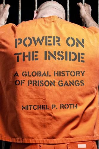 Cover image for Power on the Inside: A Global History of Prison Gangs