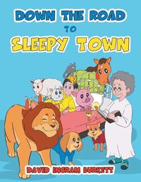 Cover image for Down the Road to Sleepy Town