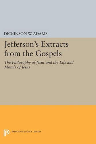 Cover image for Jefferson's Extracts from the Gospels: The Philosophy of Jesus and The Life and Morals of Jesus