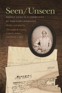 Cover image for Seen/Unseen: Hidden Lives in a Community of Enslaved Georgians