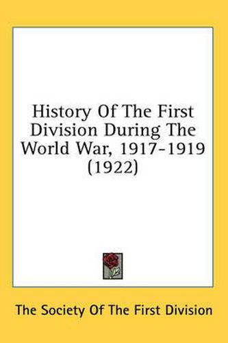 Cover image for History of the First Division During the World War, 1917-1919 (1922)