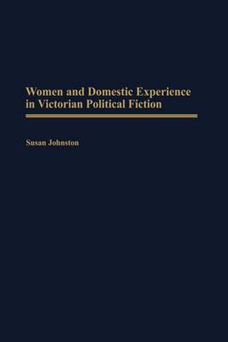 Women and Domestic Experience in Victorian Political Fiction