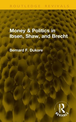 Cover image for Money & Politics in Ibsen, Shaw, and Brecht