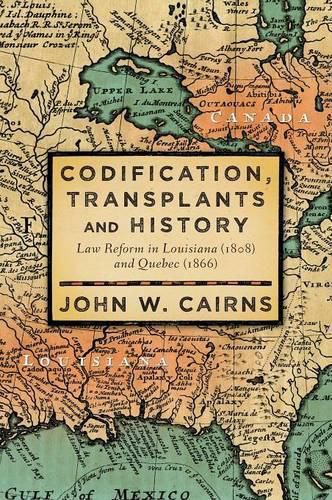 Codification, Transplants and History: Law Reform in Louisiana (1808) and Quebec (1866)